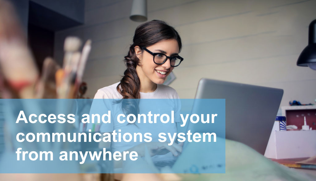 Access and control your communications system from anywhere